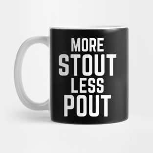 More Stout Less Pout Funny for Craft Beer Drinkers Mug